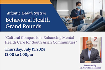 Cultural Compassion: Enhancing Mental Health Care for South Asian Communities - Atlantic Health Systems Behavioral Health Grand Rounds